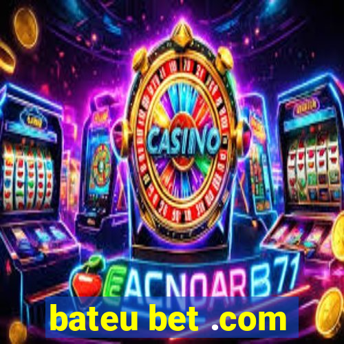 bateu bet .com